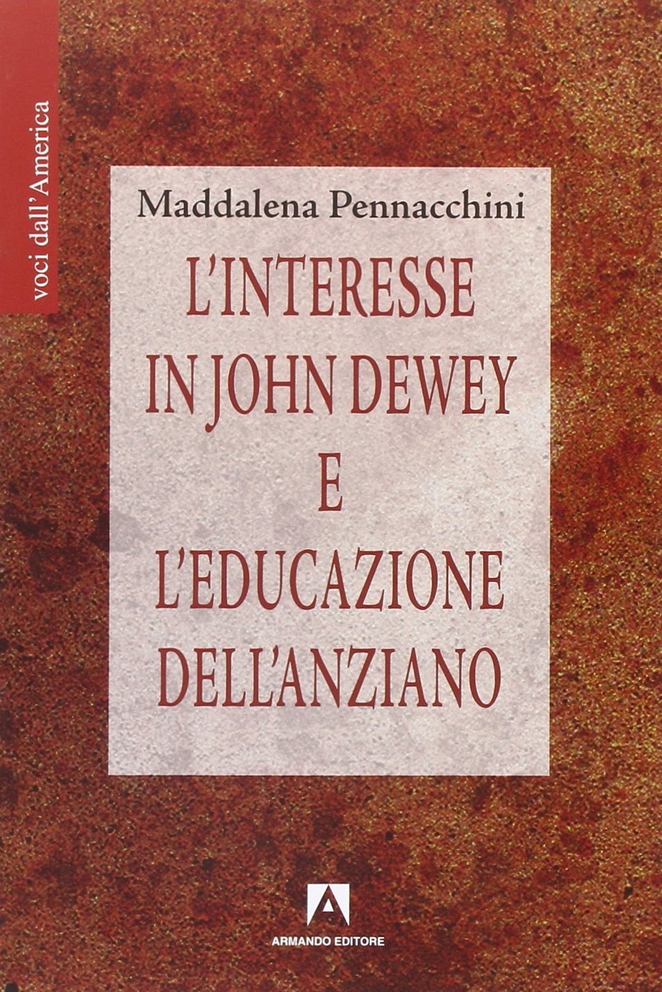 L'interesse In John Dewey E L'educazione Dell'anziano: Voci Dall'america - 4