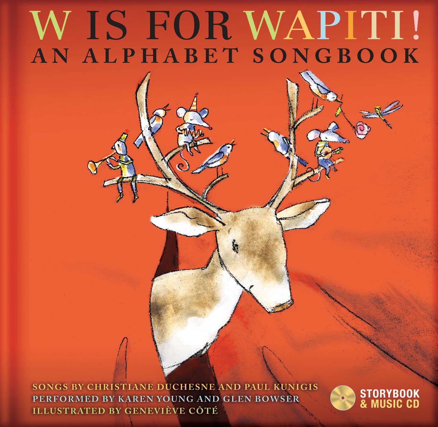 W is for Wapiti !: An Alphabet Songbook [Hardcover] Duchesne, Christiane and Côté, Geneviève