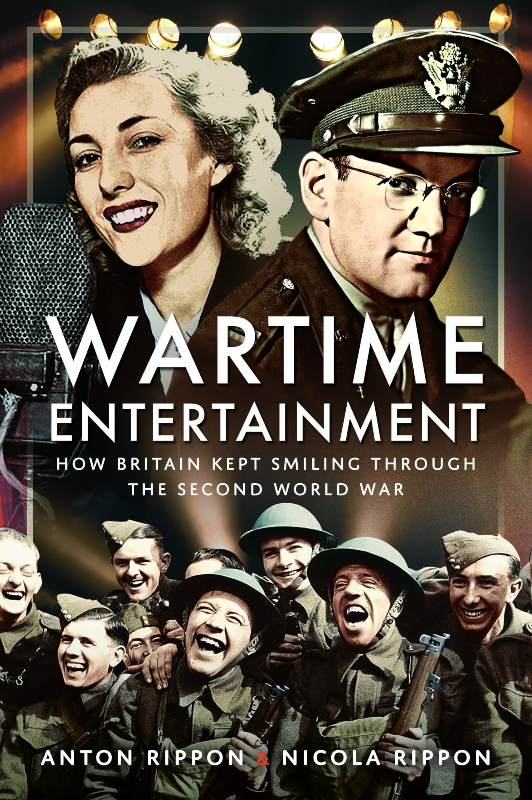 Wartime Entertainment: How Britain Kept Smiling Through the Second World War
