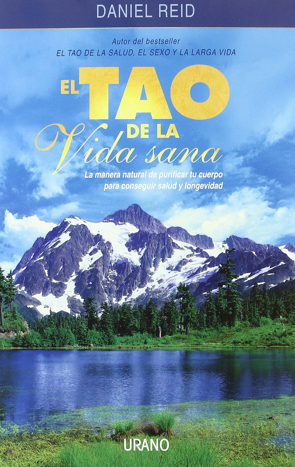 El tao de la vida sana: la manera natural de purificar tu cuerpo para conseguir salud y longevidad (Medicina alternativa)
