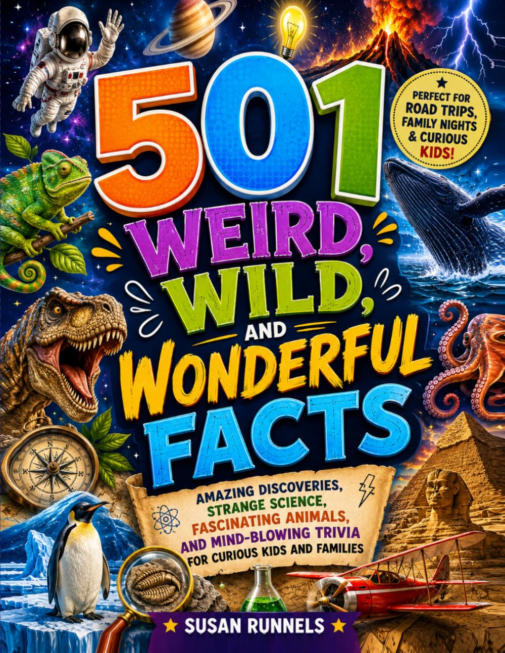 501 Weird, Wild and Wonderful Facts: Amazing Discoveries, Strange Science, Fascinating Animals, and Mind-Blowing Trivia for Curious Kids and Families