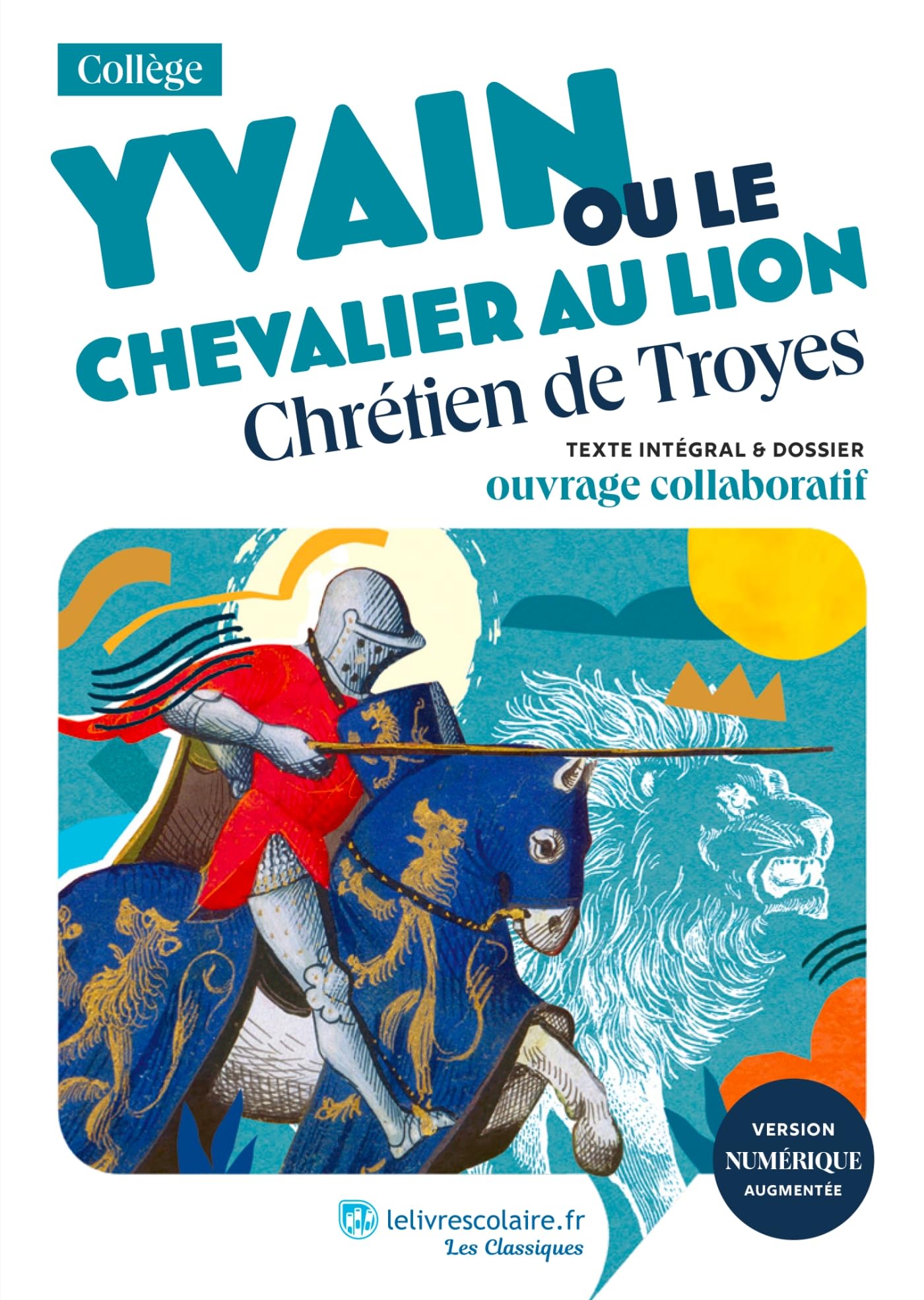 Yvain ou le Chevalier au lion, Chrétien de Troyes: Texte intégral et dossier pédagogique