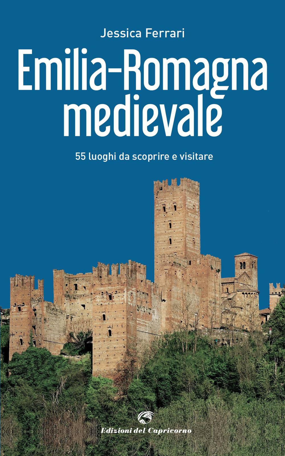 Emilia-Romagna Medievale. 55 Luoghi Da Scoprire E Visitare - 4
