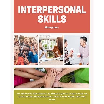 Interpersonal Skills: An Absolute Beginner’s 20-Minute Quick Start Guide on Developing Interpersonal Skills for Work and for Home Audiobook by Henry Lee episode artwork