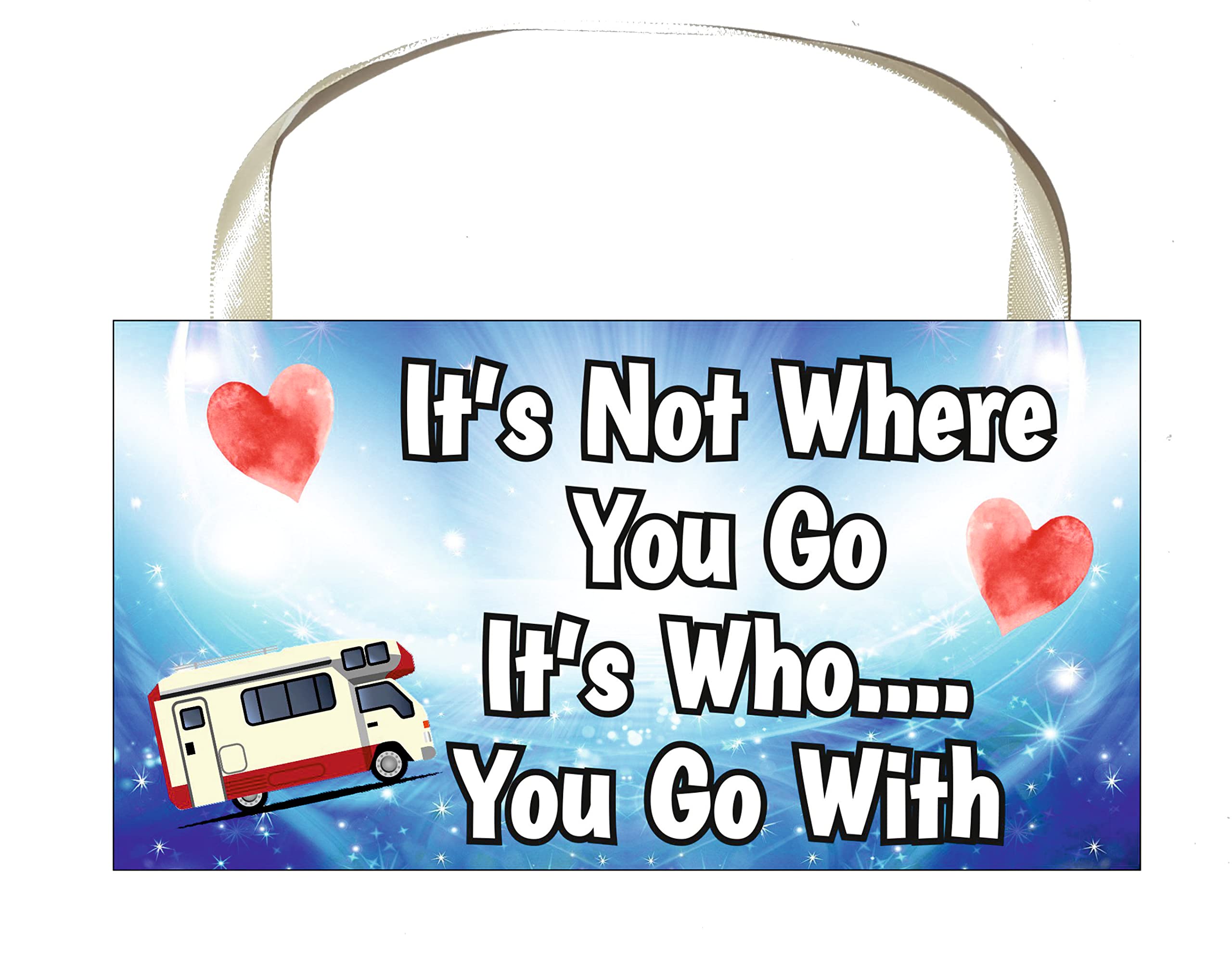 Decalarama Motorhome Plaque Cute – It's Not Where You Go It's Who Go With - Novelty Cute Fun Present