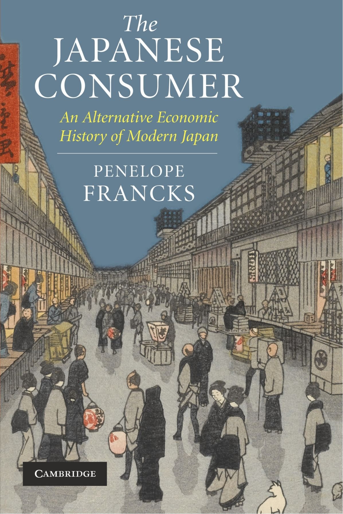 The Japanese Consumer: An Alternative Economic History of Modern Japan