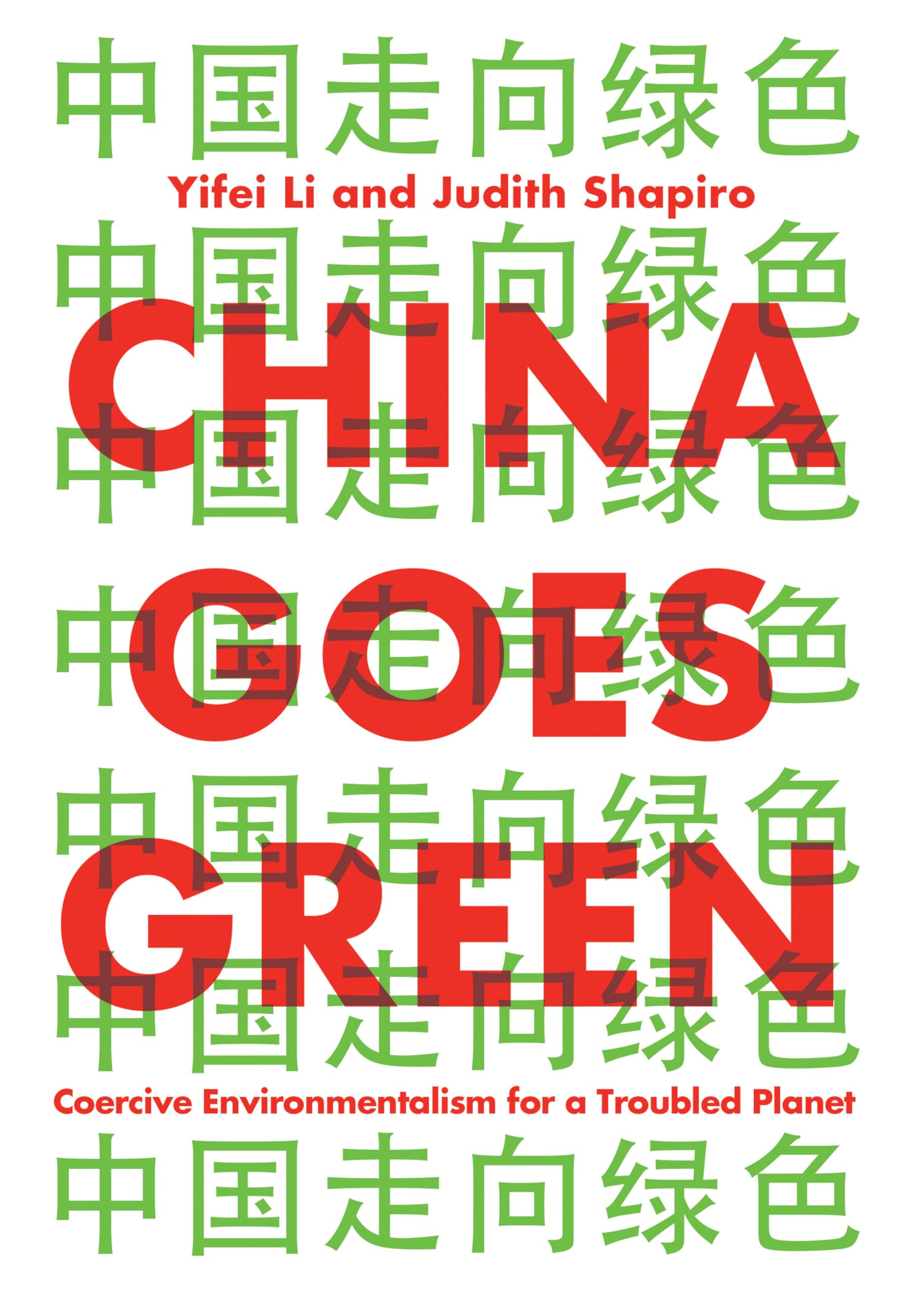 China Goes Green : Coercive Environmentalism for a Troubled Planet