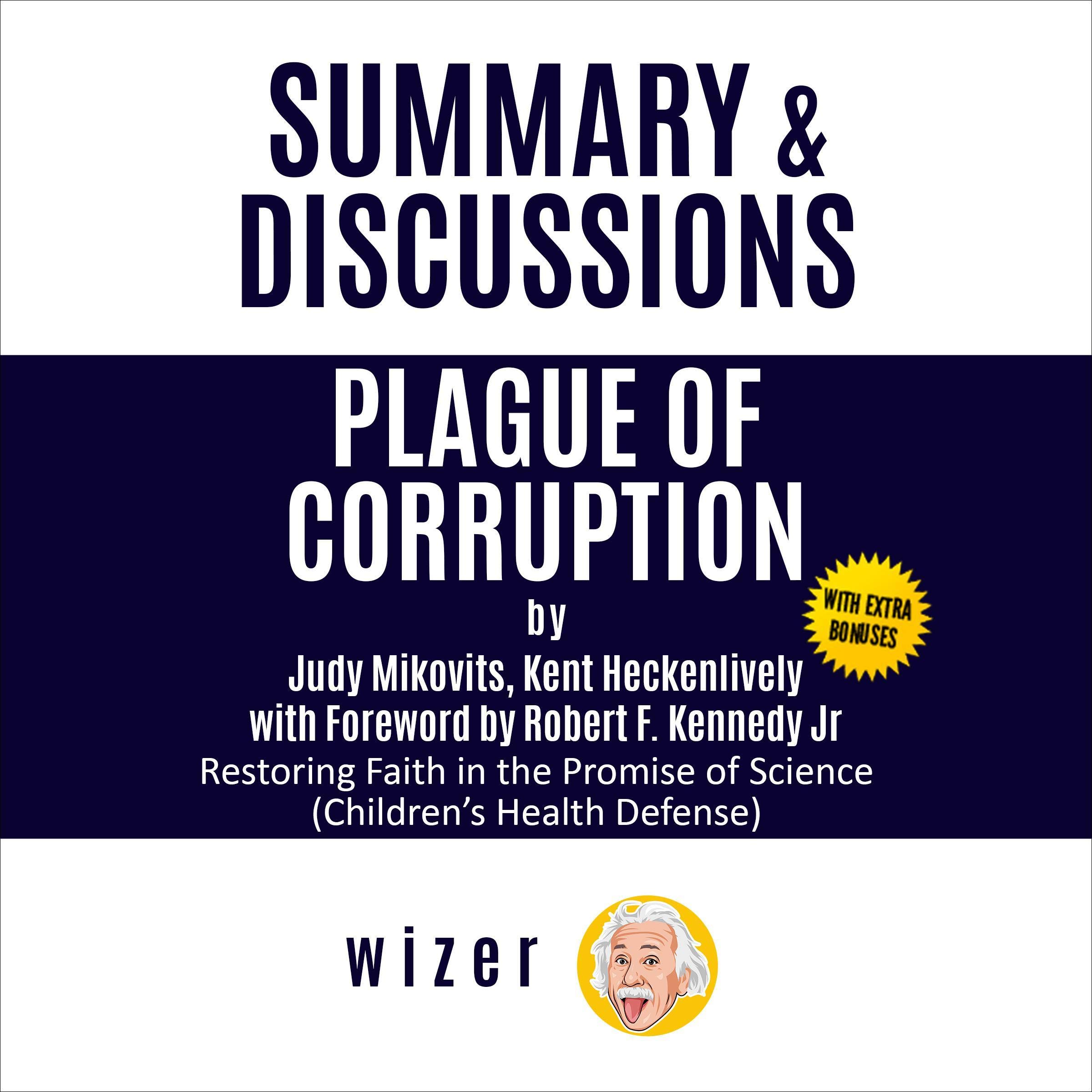 Summary & Discussions of Plague of Corruption by Judy Mikovits, Kent Heckenlively with Foreword by Robert F. Kennedy Jr