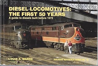 Diesel Locomotives: The First 50 Years: A Guide to Diesels Built Before 1972 (Railroad Reference, 10)