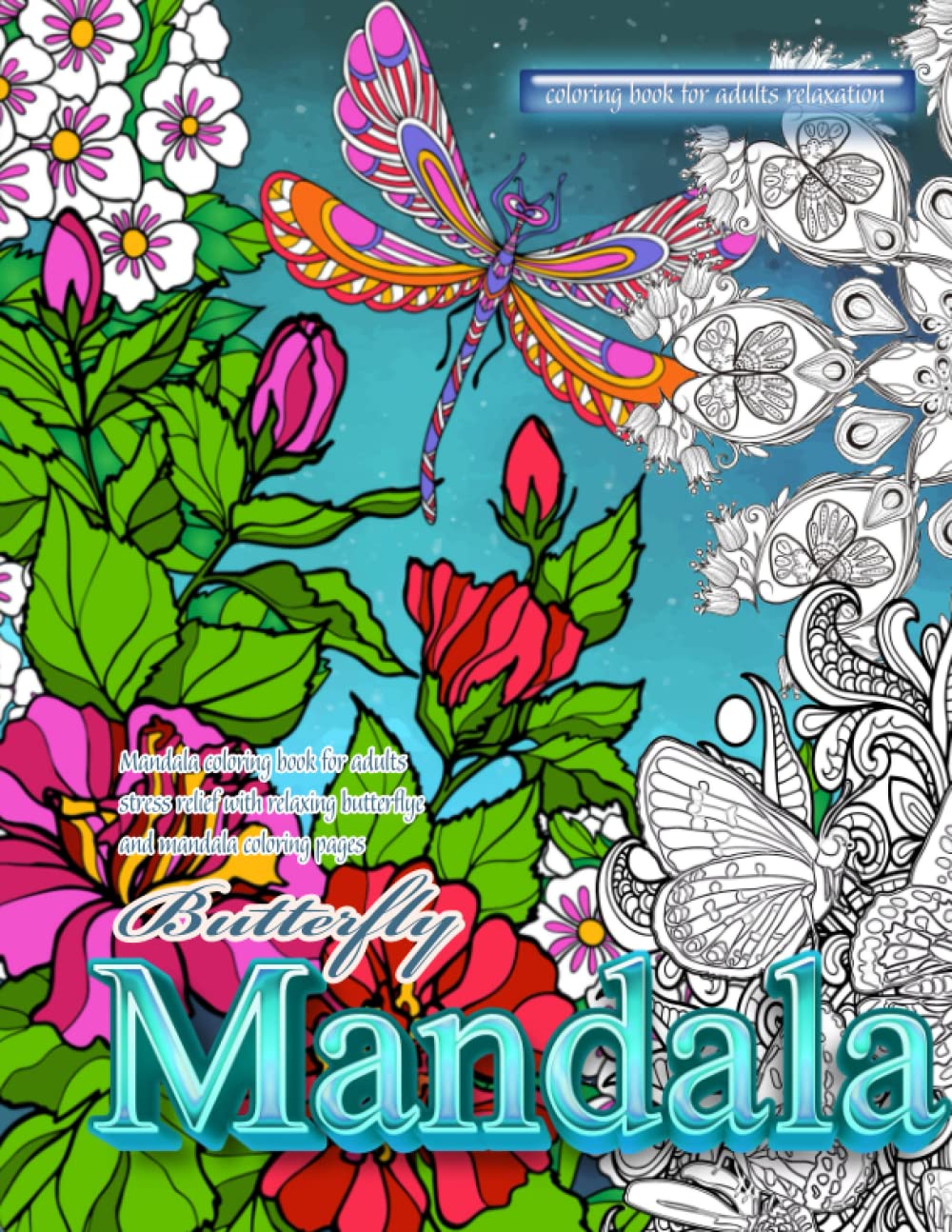 Butterfly mandala coloring book for adults relaxation Mandala coloring book for adults stress relief with relaxing butterfly and mandala coloring ... relaxation flowers, butterflies and mandalas