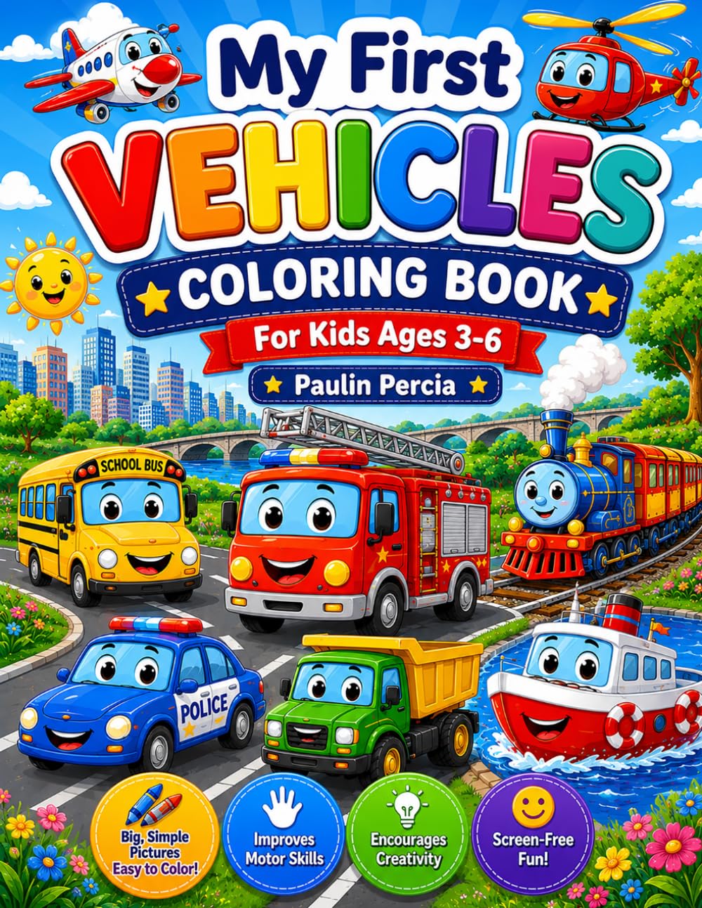 My First Vehicles Coloring Book for Kids Ages 3-6: Fun and Easy Cars, Trucks, Trains, Airplanes, and More | Simple Coloring Pages for Toddlers, Preschoolers, and Kindergarten Kids