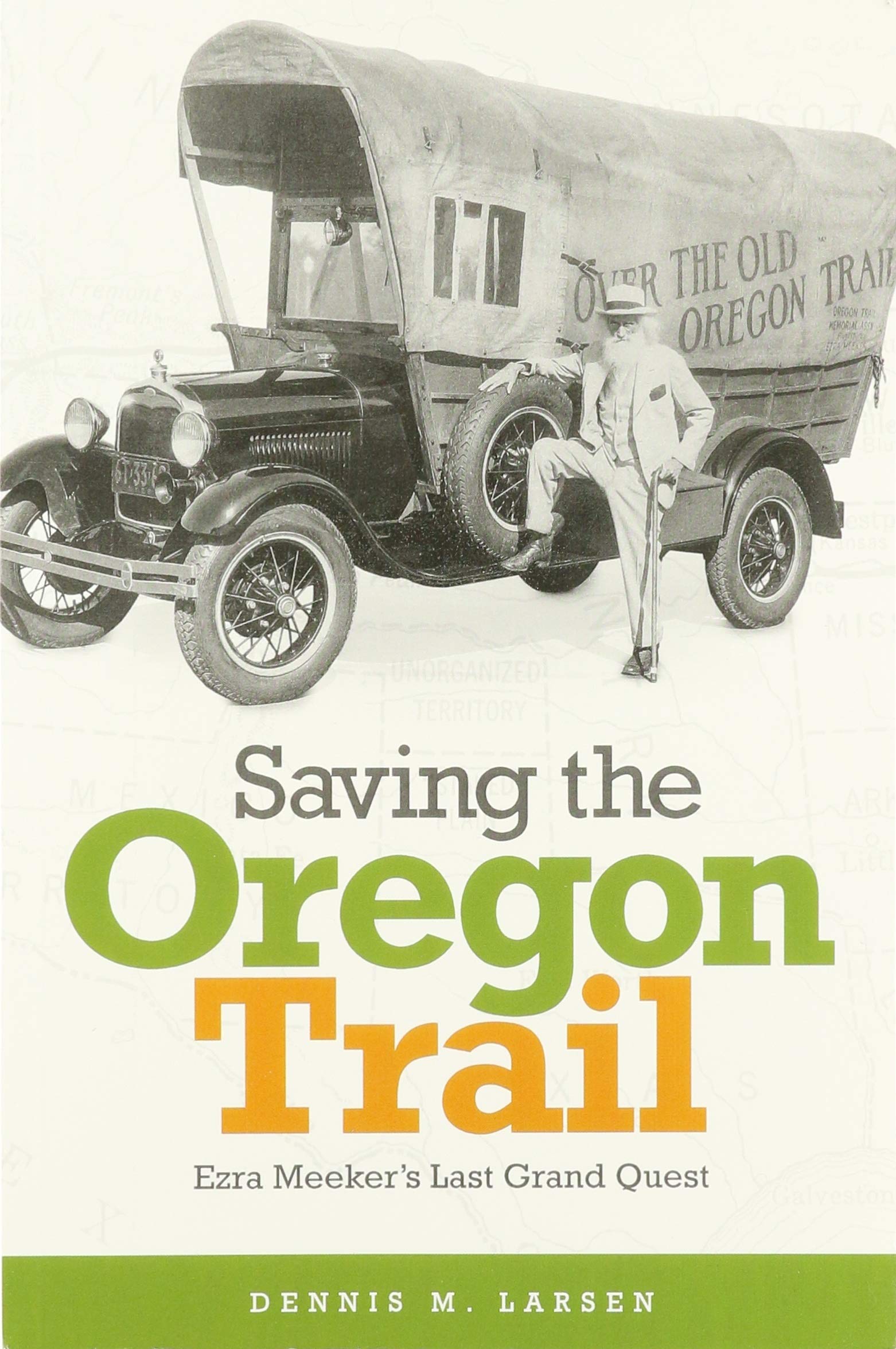 Saving the Oregon Trail: Ezra Meeker's Last Grand Quest