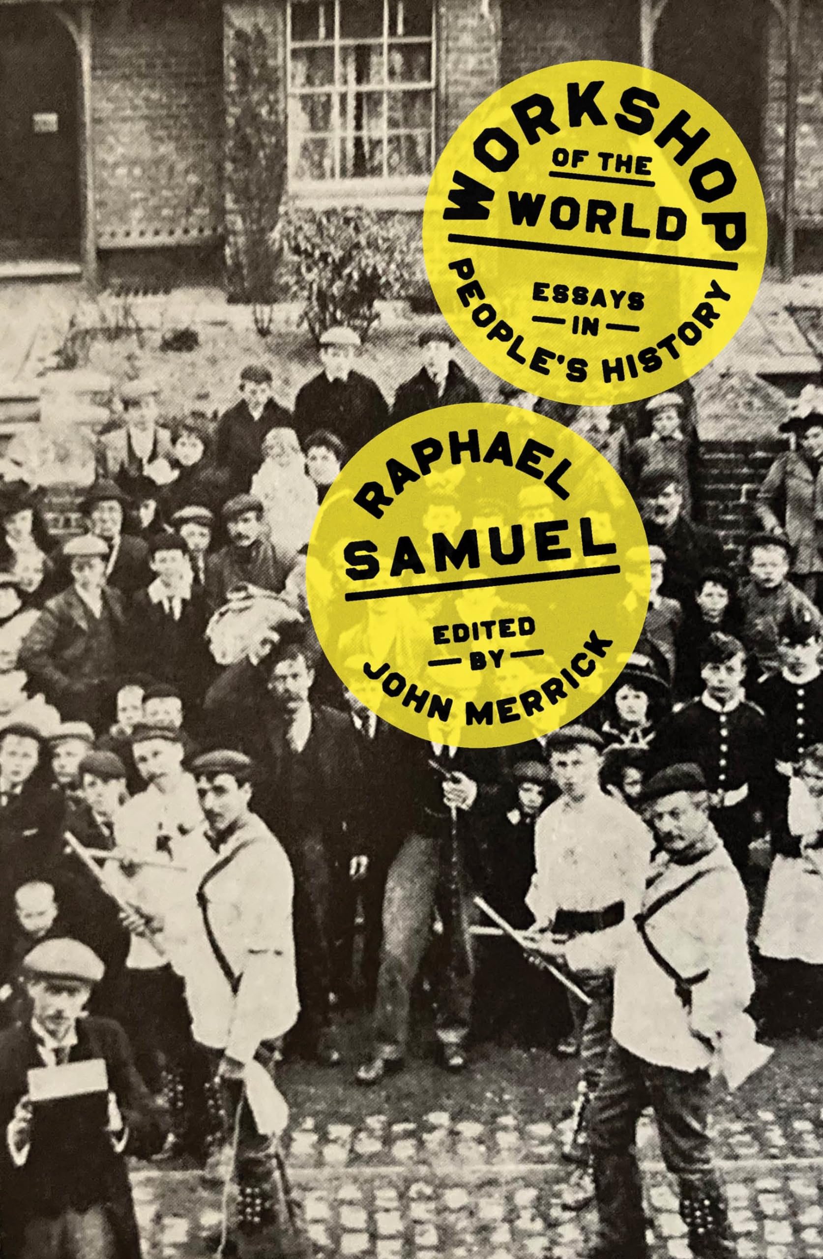 Workshop of the World by Raphael Samuel, John Merrick - 9781804292808