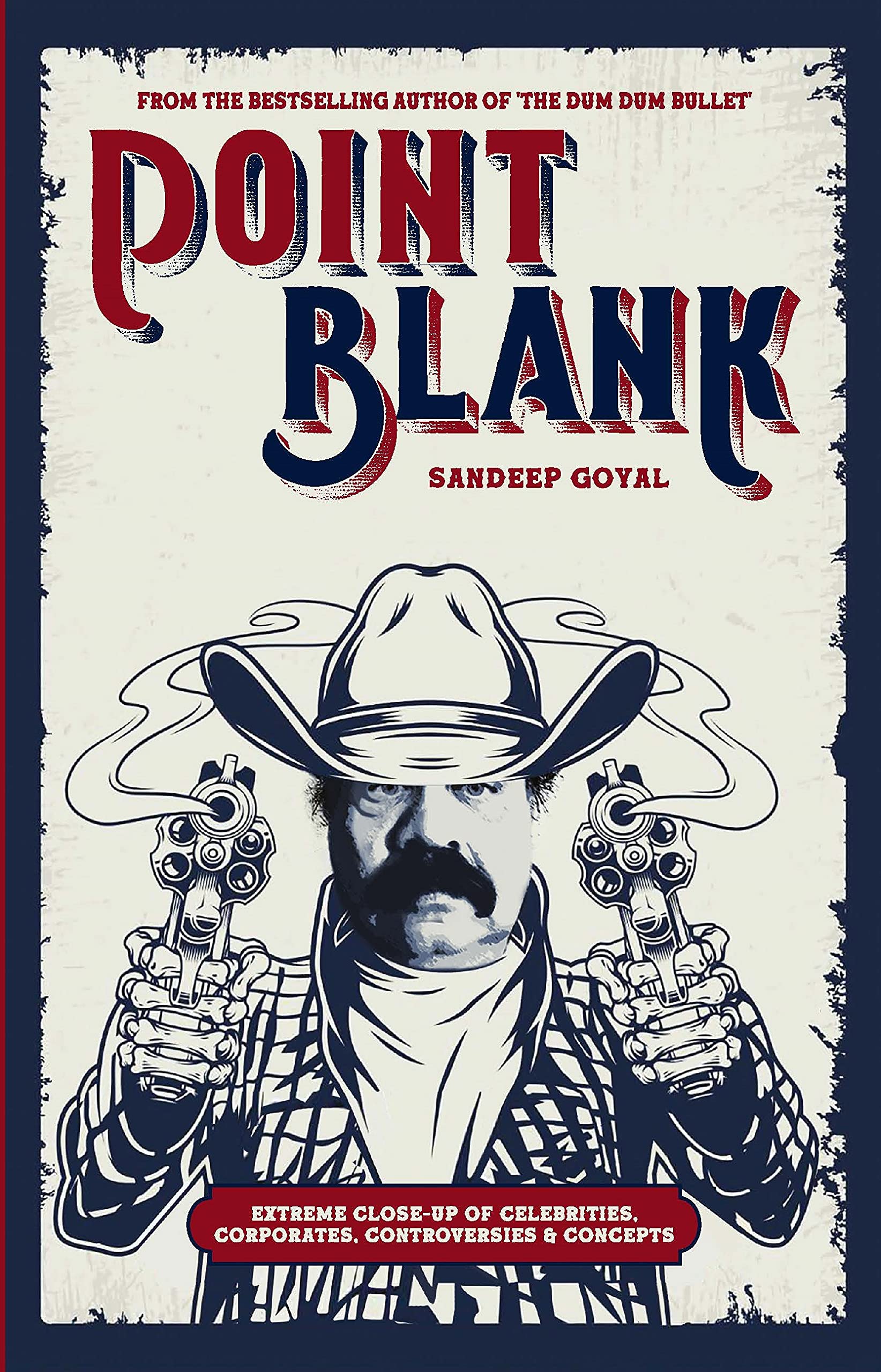 Point Blank: Extreme Close-Up of Celebrities, Corporates, Controversies & Concepts