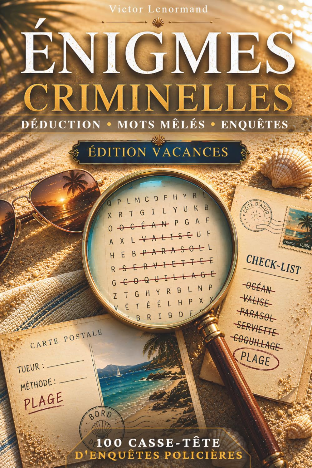 Énigmes criminelles: Cahier de vacances adulte et ados | 100 enquêtes policières à résoudre, mots mêlés et casse-têtes – qui est le coupable ?