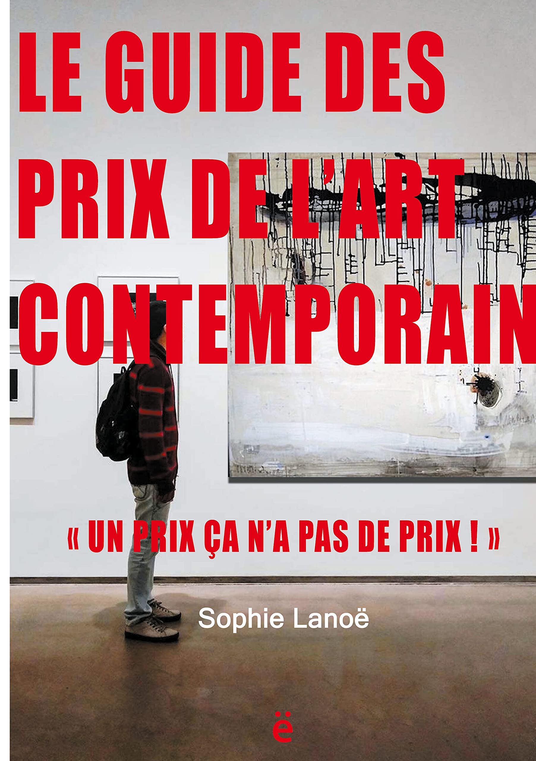 Le guide des Prix de l'Art Contemporain 2021: Un Prix ça n'a pas de Prix!