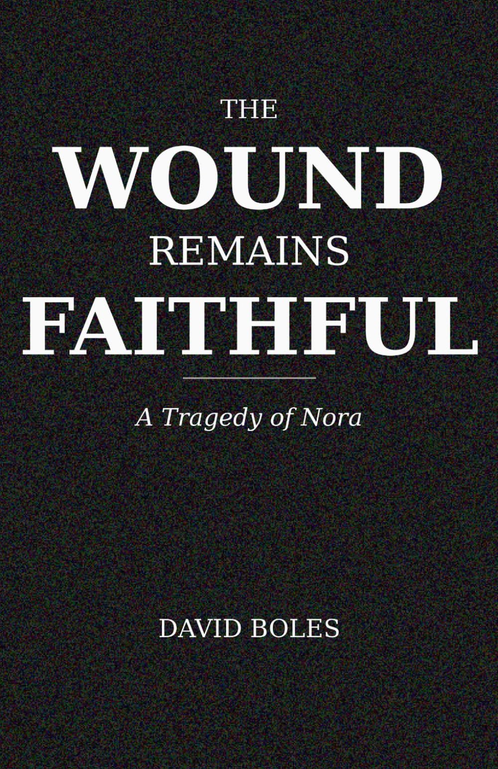 The Wound Remains Faithful: A Tragedy of Nora