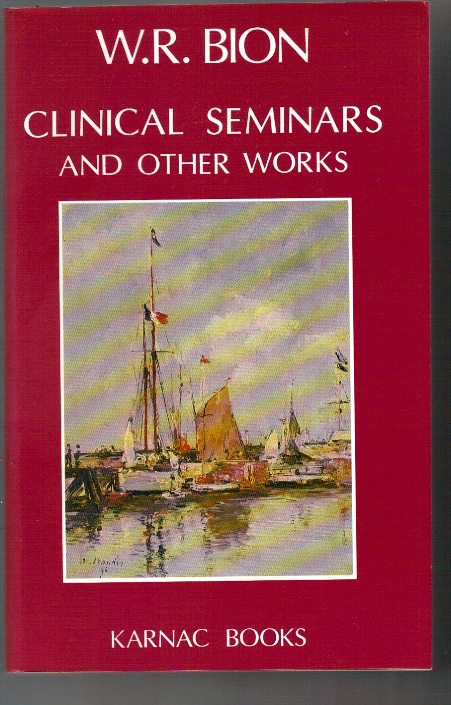 Clinical Seminars and Other Works by Wilfred R. Bion PAPERBACK 9781855750616