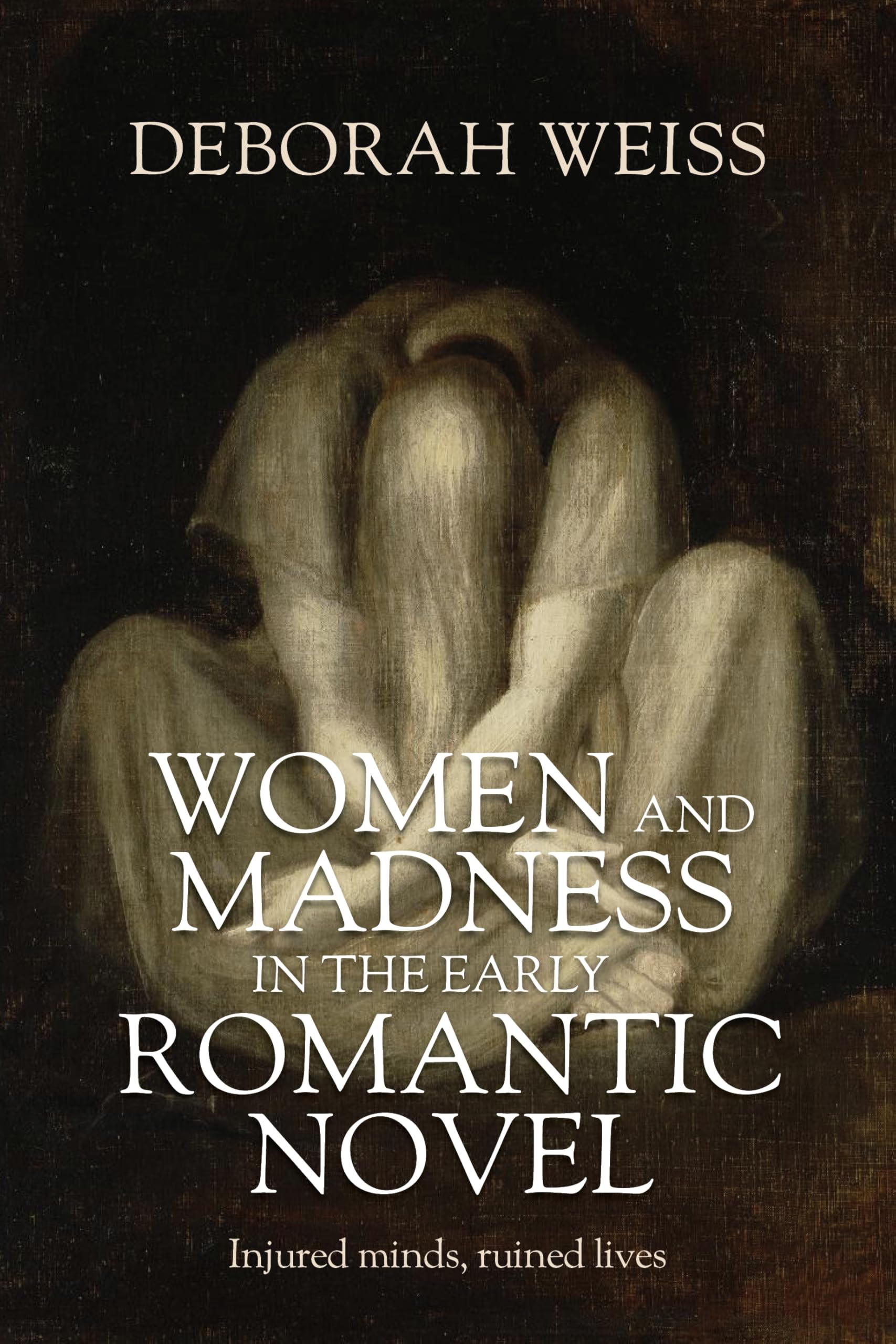 Women and madness in the early Romantic novel: Injured minds, ruined lives