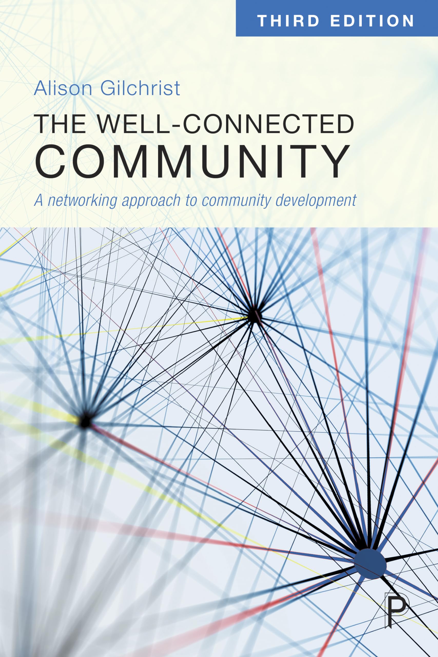 The Well-Connected Community 3E: A Networking Approach to Community Development