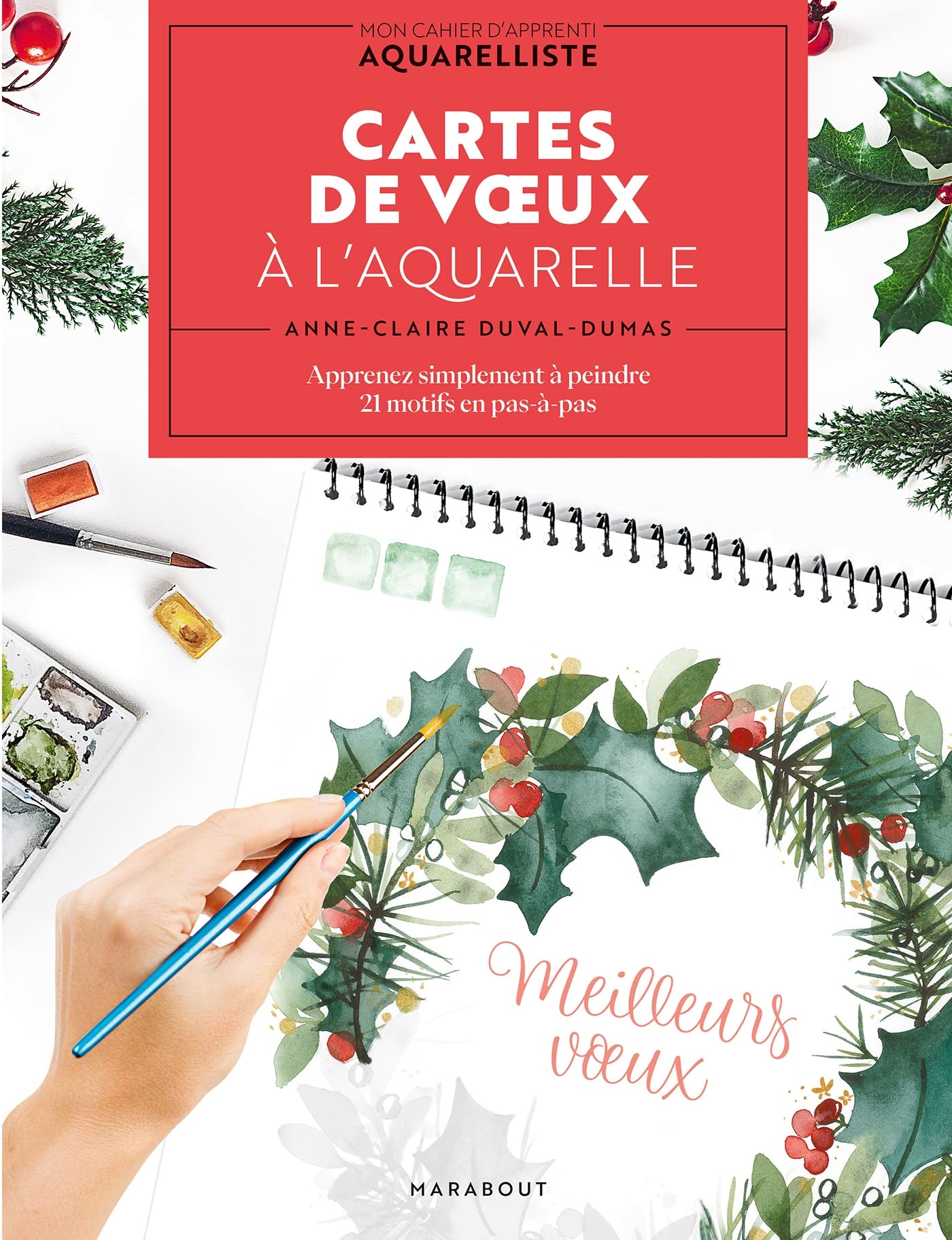 Cartes de voeux à l'aquarelle: Apprenez simplement à peindre 21 motifs en pas-à-pas: 31614