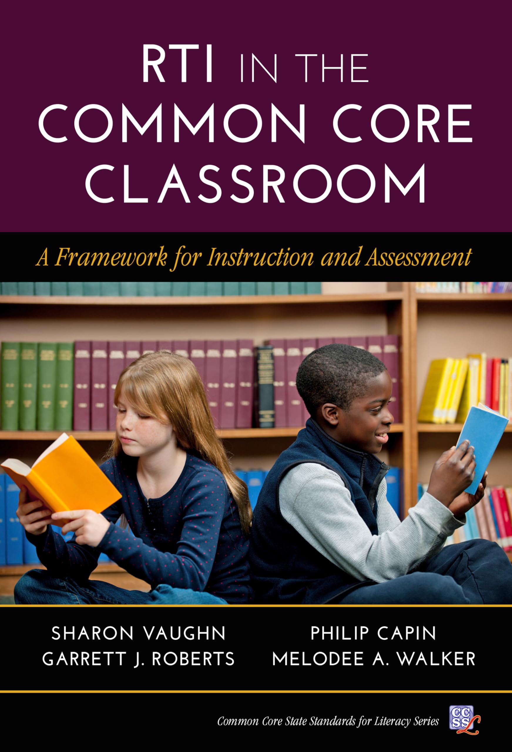 RTI in the Common Core Classroom: A Framework for Instruction and Assessment (Common Core State Standards in Literacy Series)