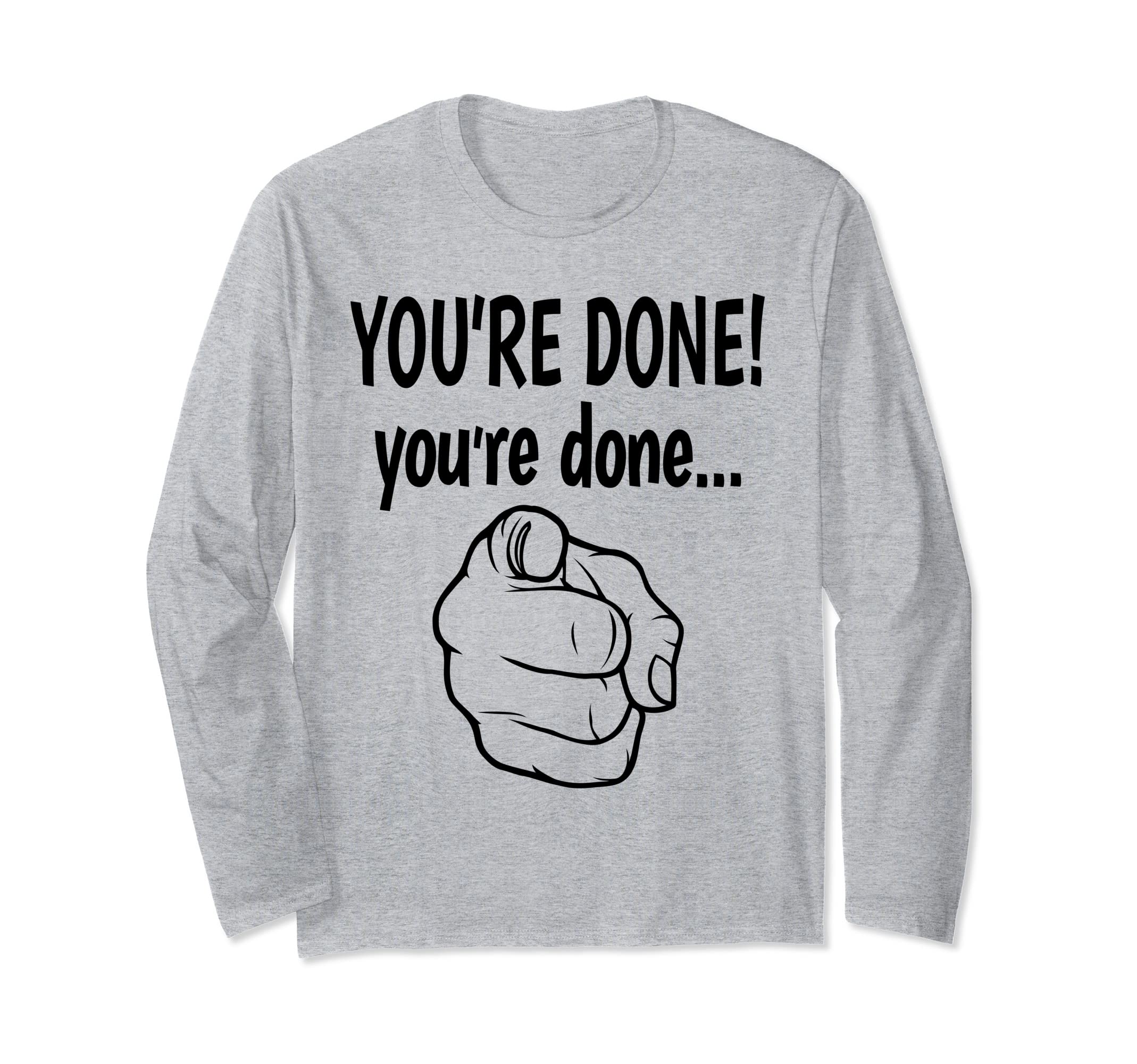 You're Done! Viral Video With Shopping Cart, Funny Meme Long Sleeve T-Shirt