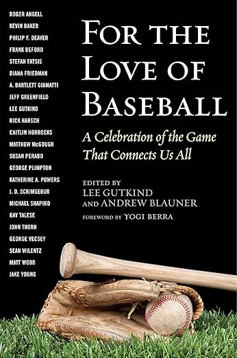 For the Love of Baseball: A Celebration of the Game That Connects Us All