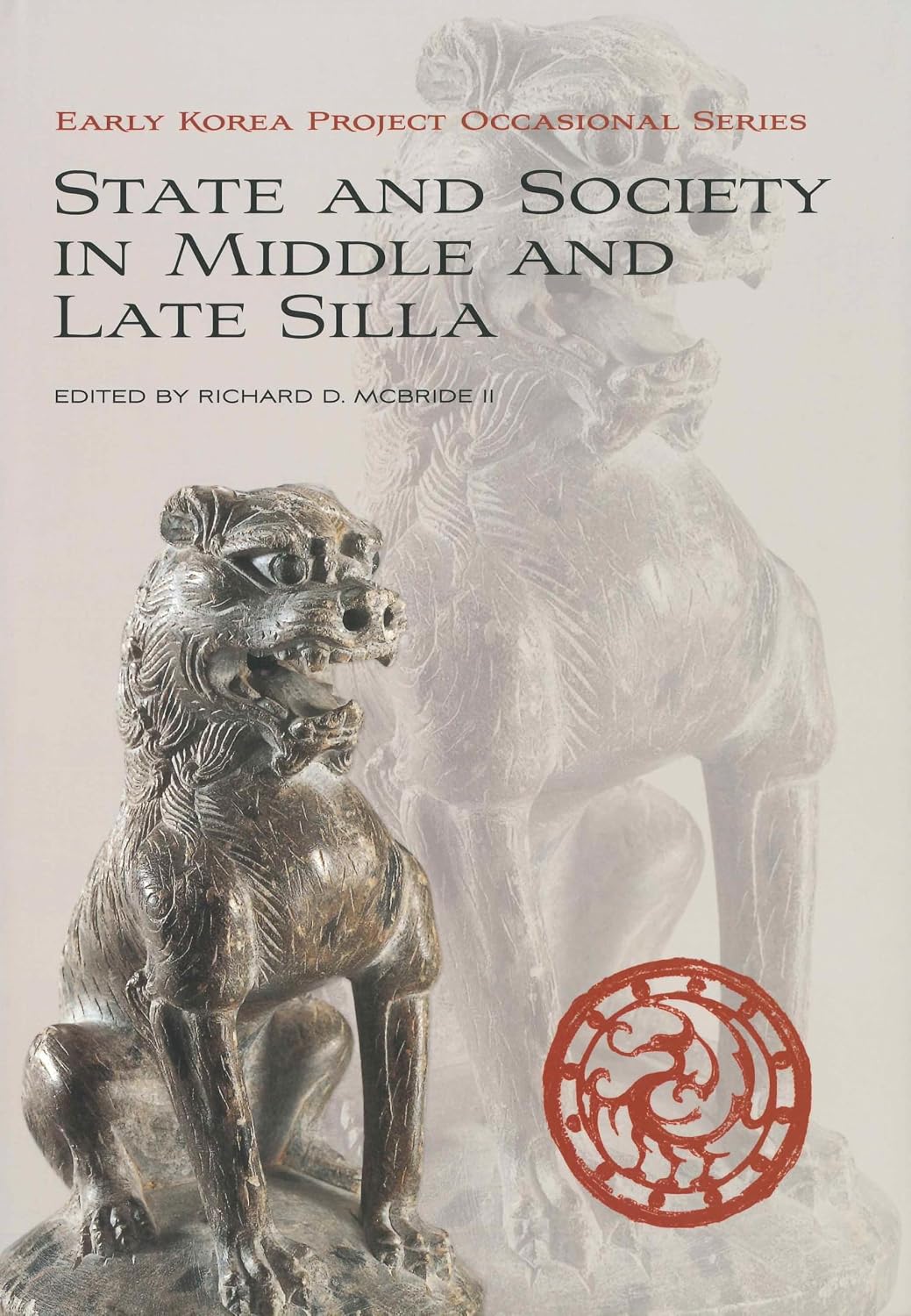 Society and State in Middle and Late Silla (Early Korean Project Occasional Series)