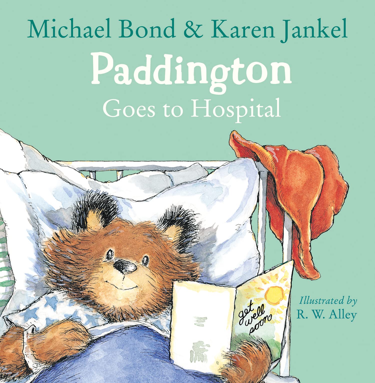 Paddington Goes to Hospital By Michael Bond, Karen Jankel, R. W. Alley