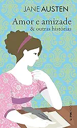 Amor e Amizade & Outras Histórias