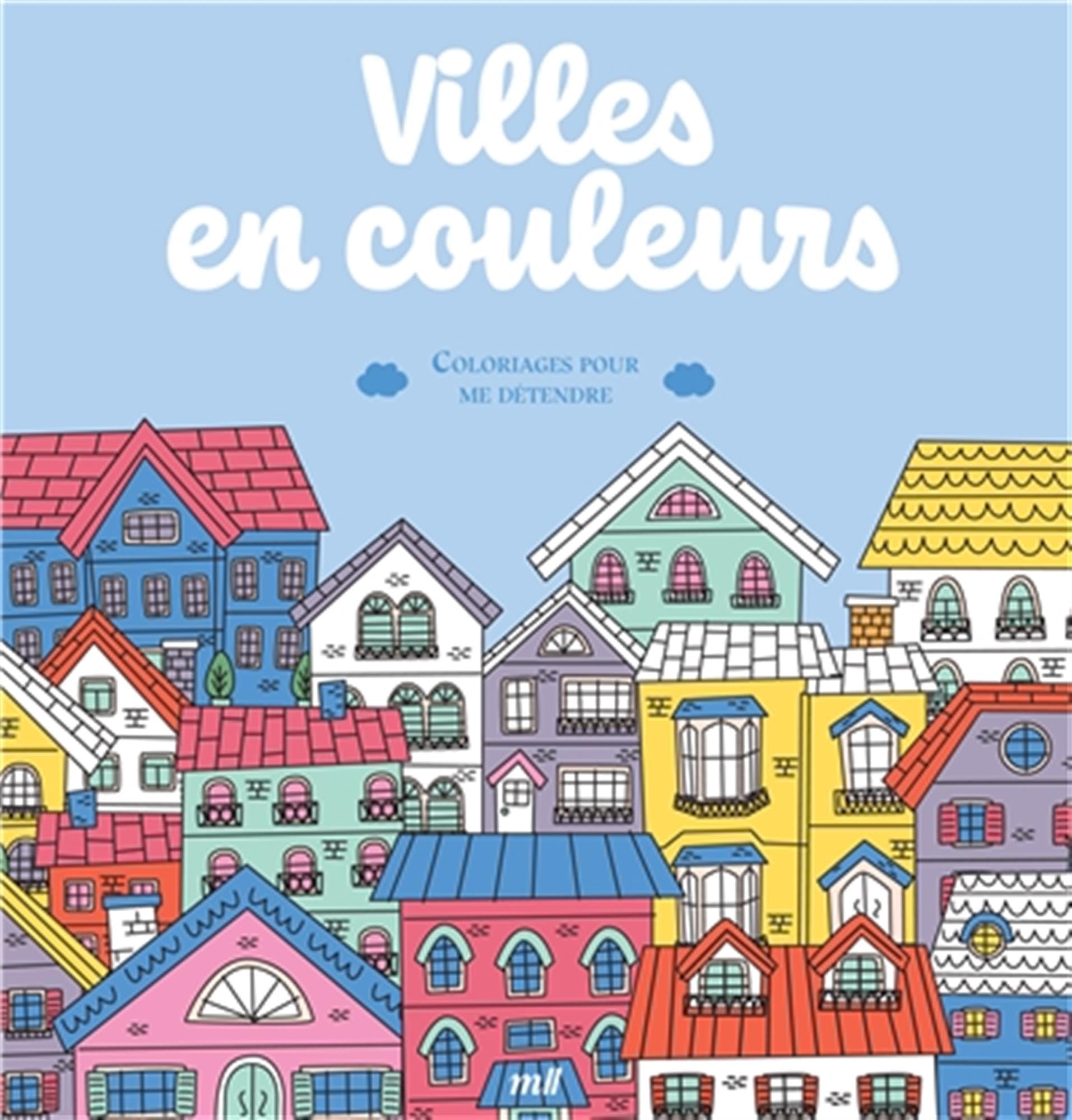 Villes en couleurs - Coloriages pour me détendre: 48 coloriages d'art-thérapie pour me détendre et m'évader !