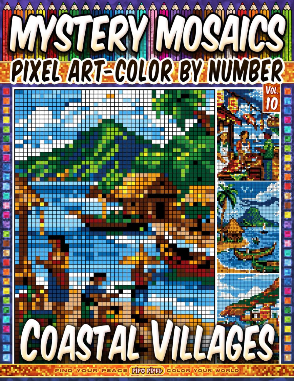 Coastal Villages – Mystery Mosaic Color by Number – Vol. 10: 100 Designs in Pixel Art Seaside Towns and Fishing Life (Pixel Art Color by Number)