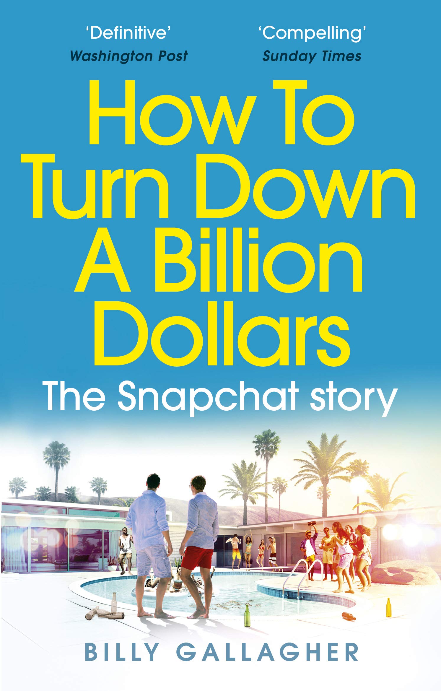 How to Turn Down a Billion Dollars: The Snapchat Story