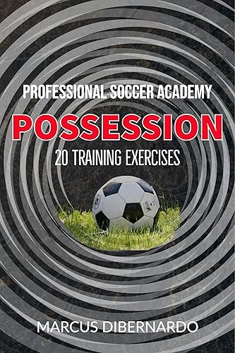 20 Soccer Possession Exercises: Professional Academy Soccer Training Series