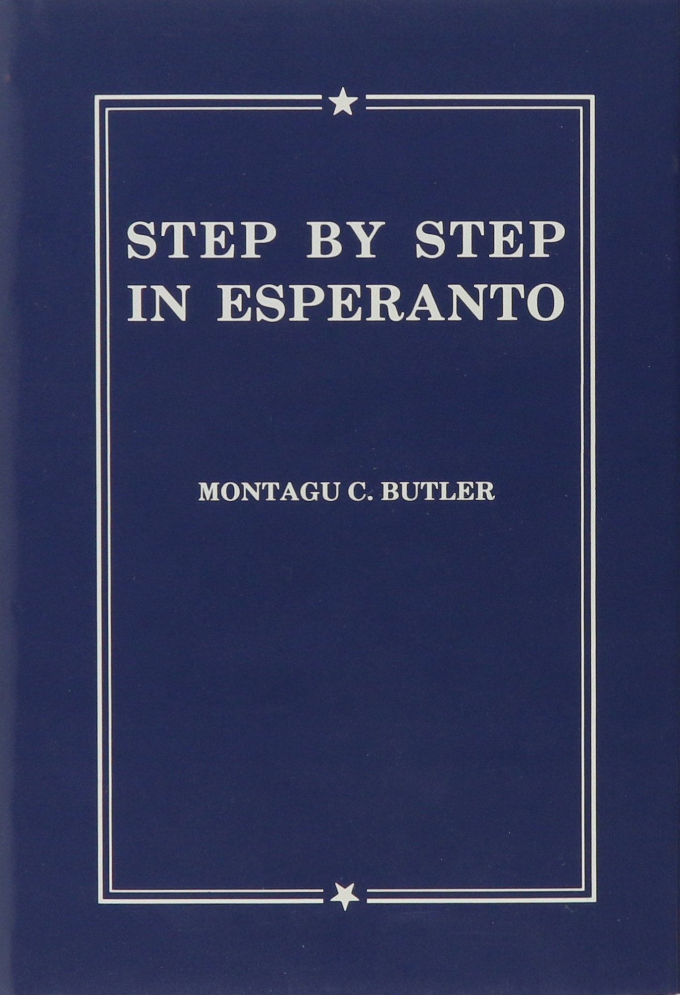 Buy Step by Step in Esperanto: A Textbook for English-Speaking Students for Class Teaching or Home Study With Graduated Reading Matter Numerous Exercises, and Index — BookShops.in