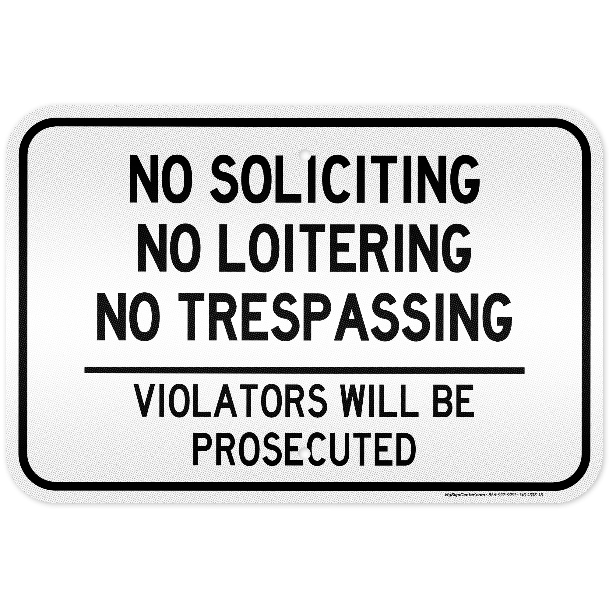 No Soliciting, No Loitering, No Trespassing, Violators Will Be Prosecuted Sign, 12x18 Inches, 3M EGP Reflective, Rust Free .063 Aluminum, Fade Resistant, Made in USA by My Sign Center