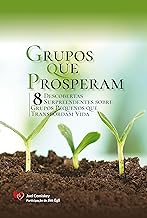 Grupos que Prosperam: 8 Descobertas surpreendentes sobre Grupos Pequenos que transbordam vida