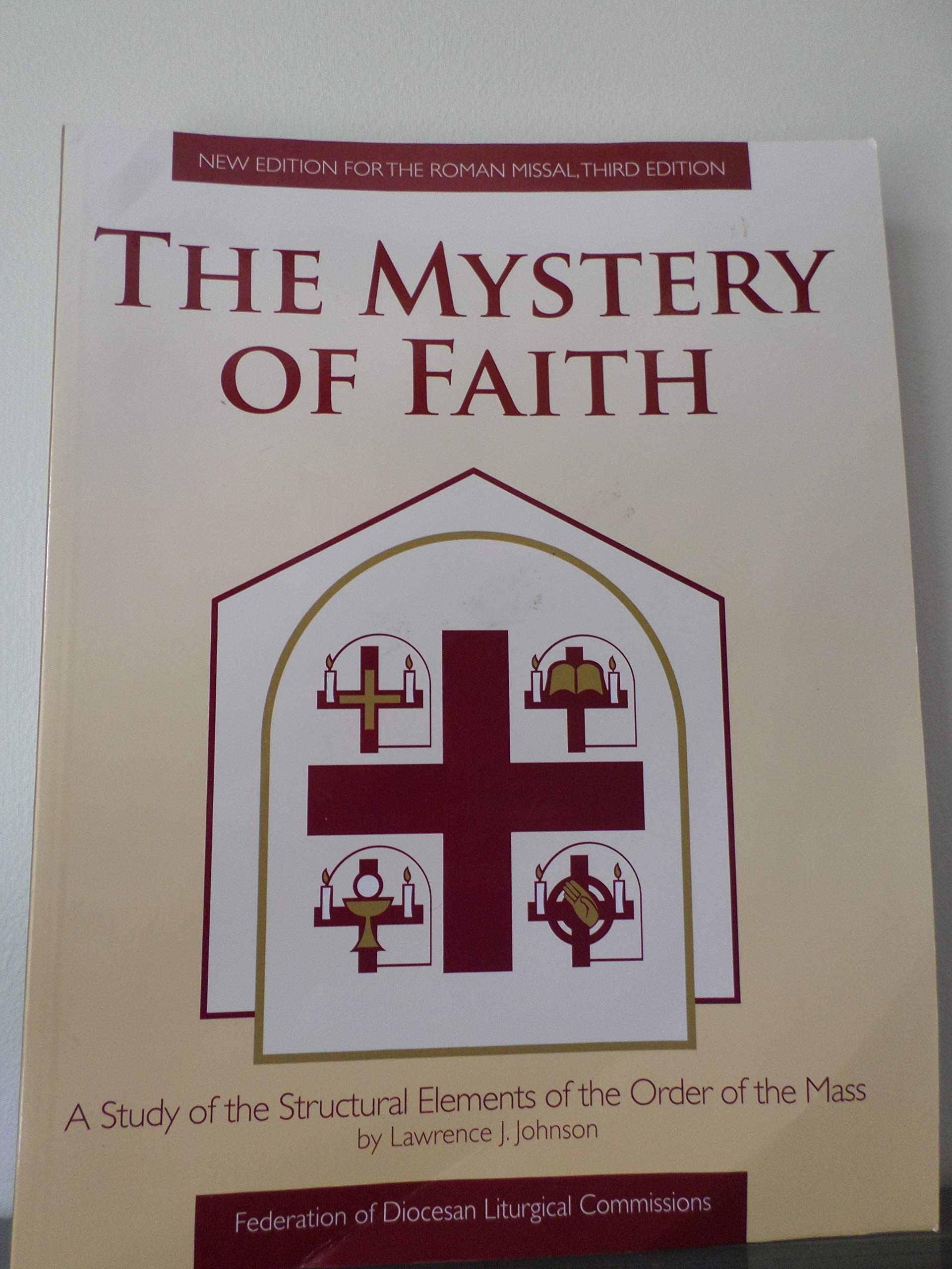 Mystery of Faith: A Study of the Structural Elements of the Order of Mass
