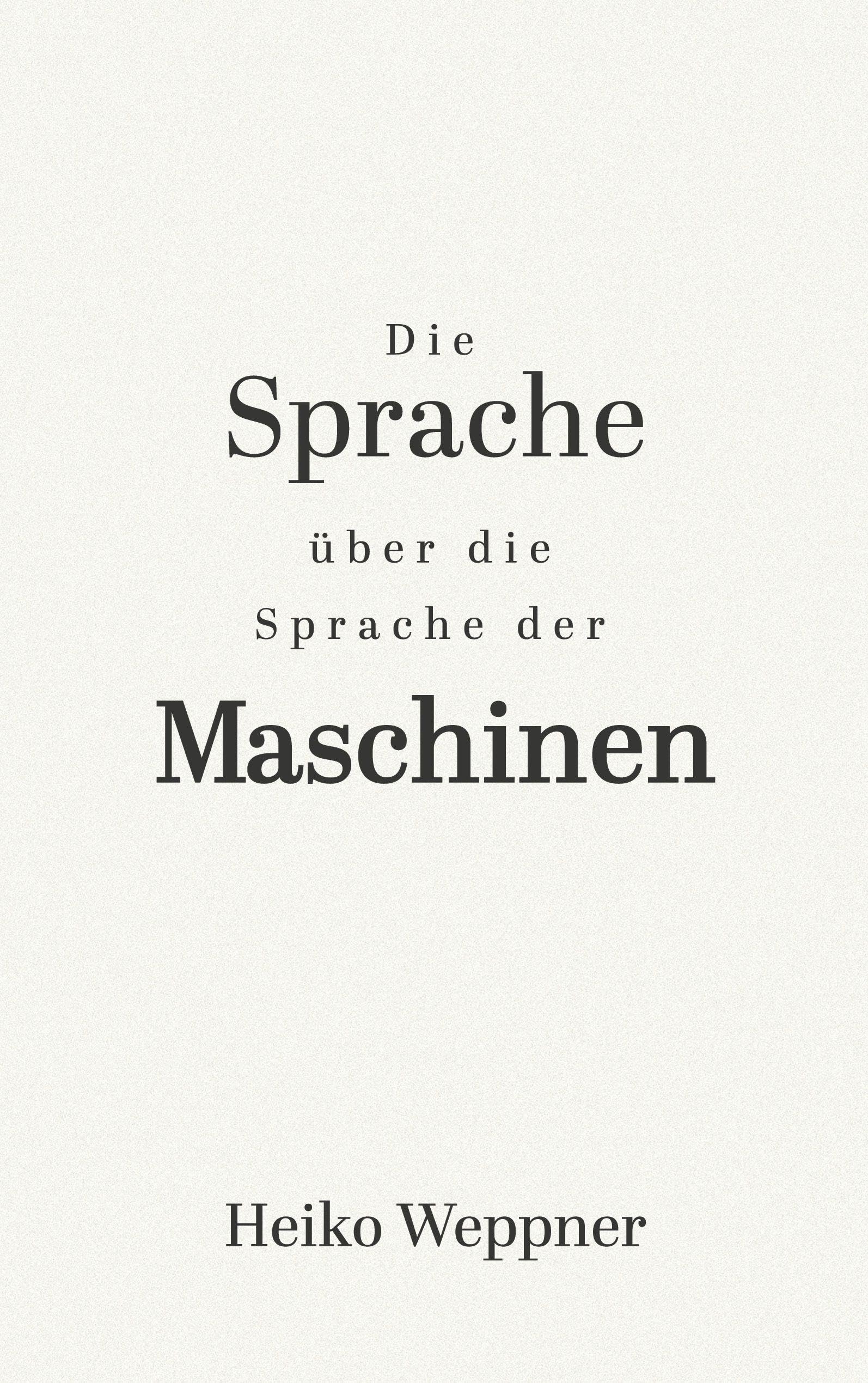 Die Sprache über die Sprache der Maschinen: Ein Poetisch-Philosophisches Manifest
