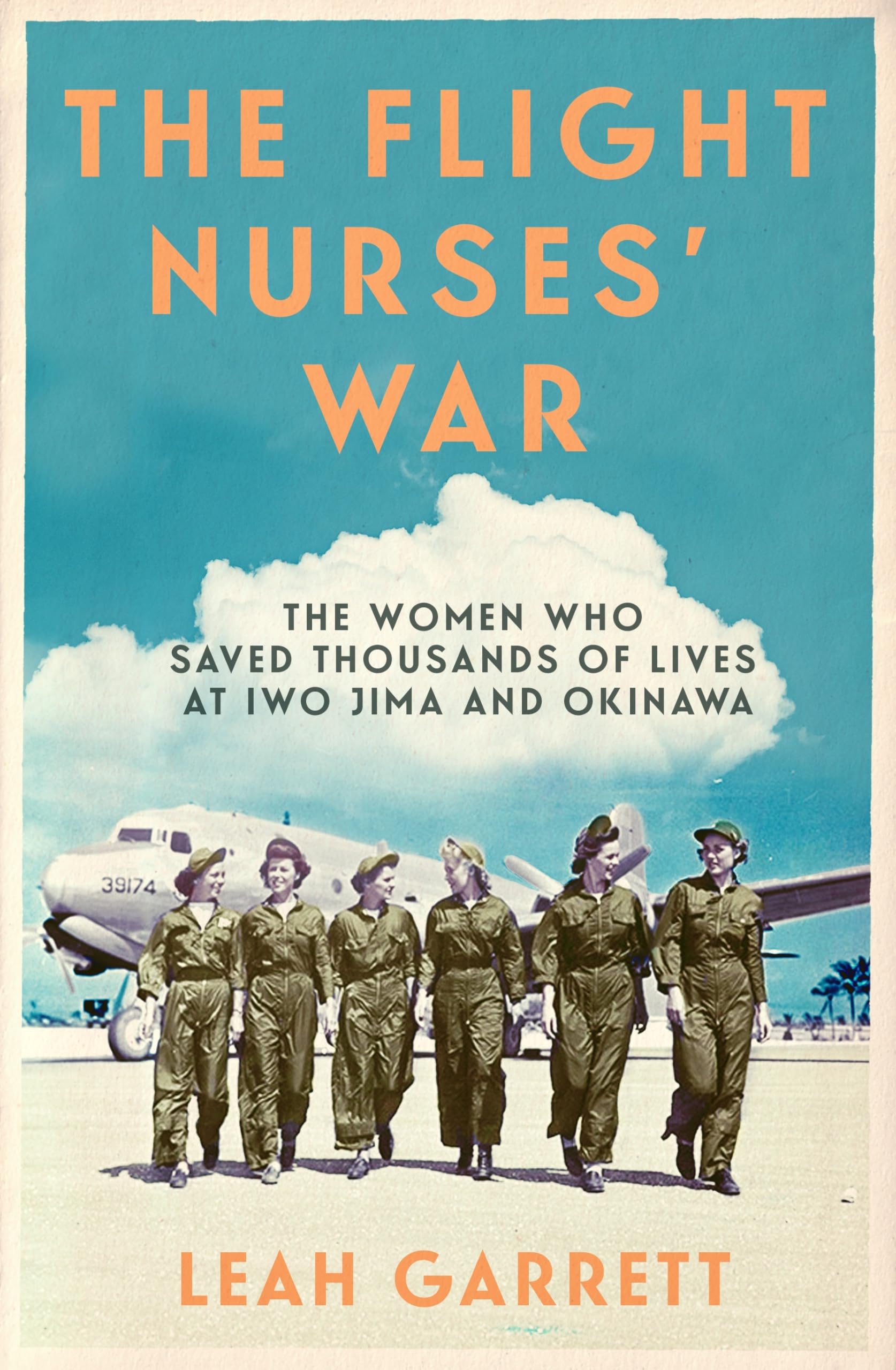 The Flight Nurses’ War: The Women Who Saved Thousands of Lives at Iwo Jima and Okinawa