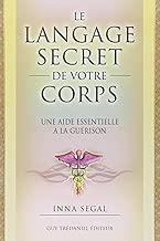 Download Le langage secret de votre corps : Une aide essentielle à la guérison PDF