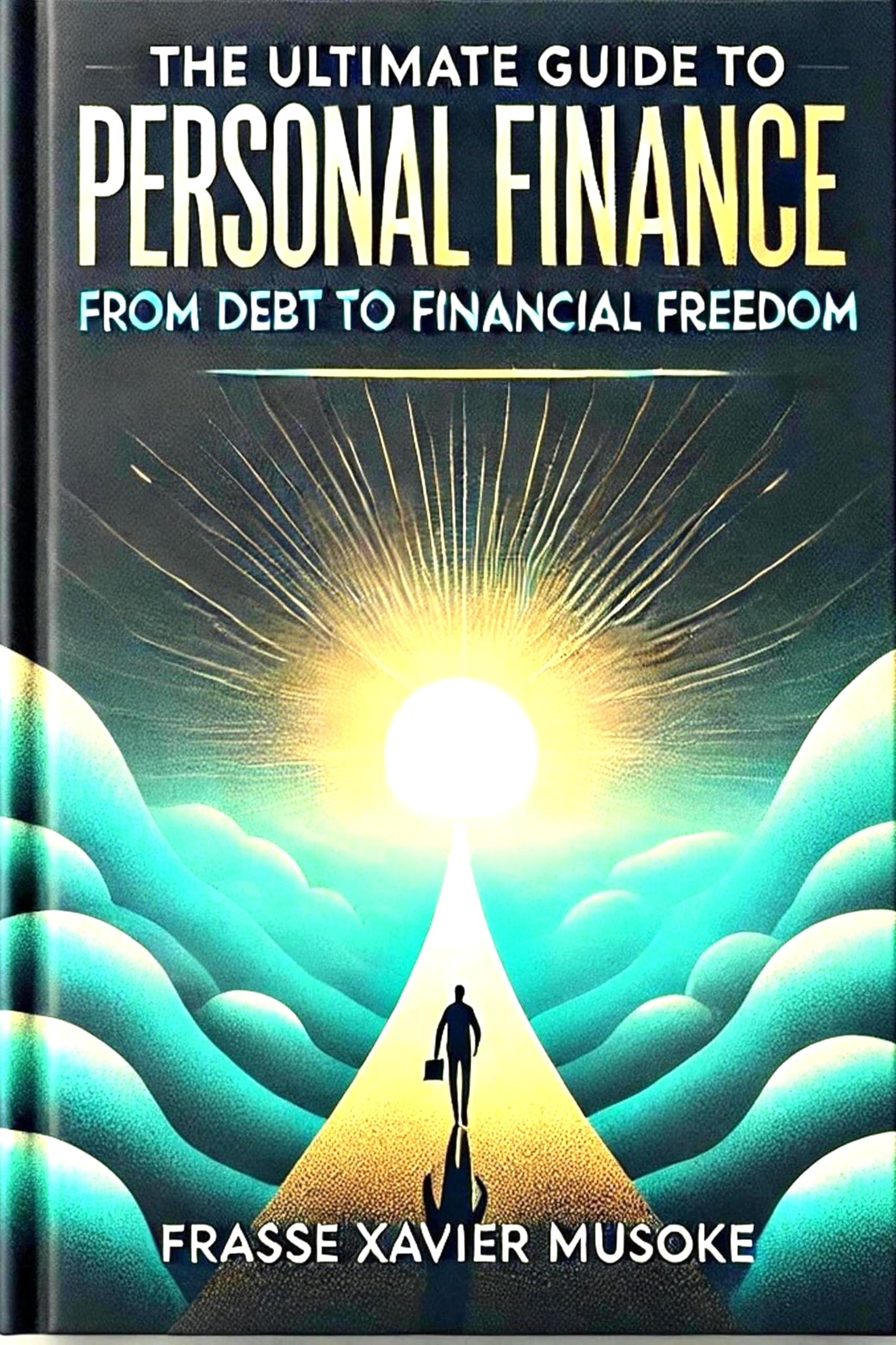 The Ultimate Guide to Personal Finance: From Debt to Financial Freedom