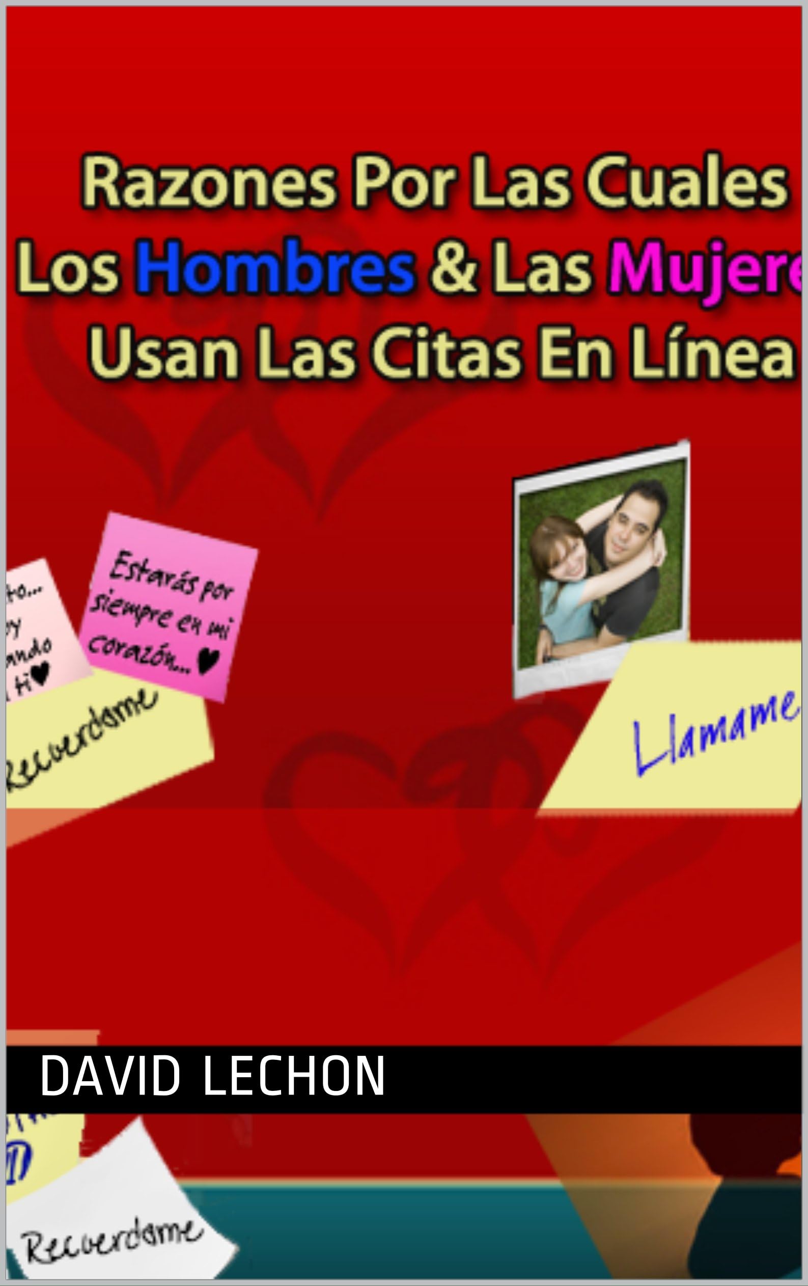 Razones Por Las Cuales Los Hombres  &  Las Mujeres  Usan Las Citas En Línea (Spanish Edition)