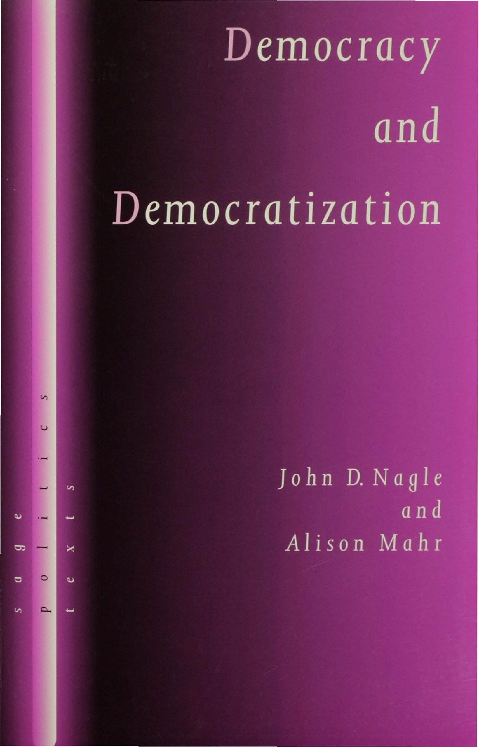 Democracy and Democratization: Post-Communist Europe in Comparative Perspective (SAGE Politics Texts series)