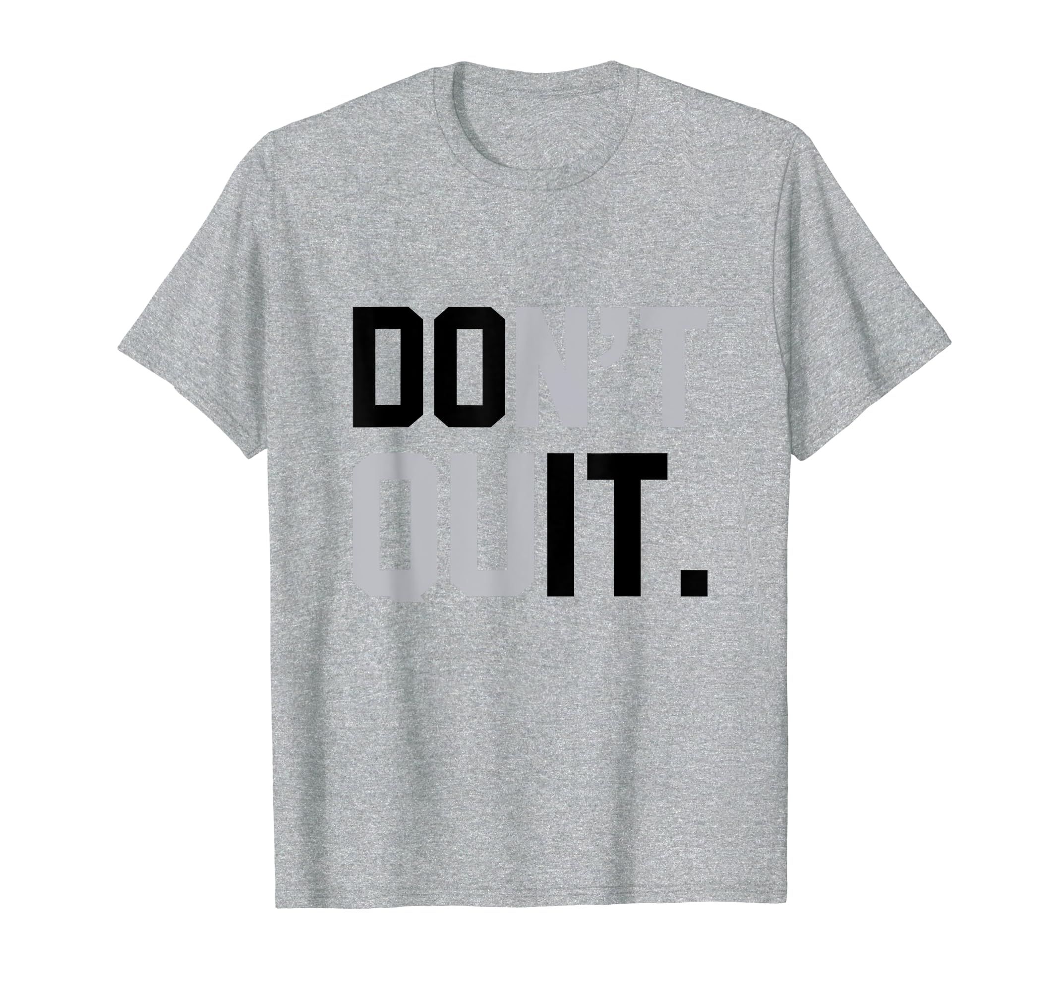 Cool Don't Quit Funny The Message reveals As You Sweat funny T-Shirt