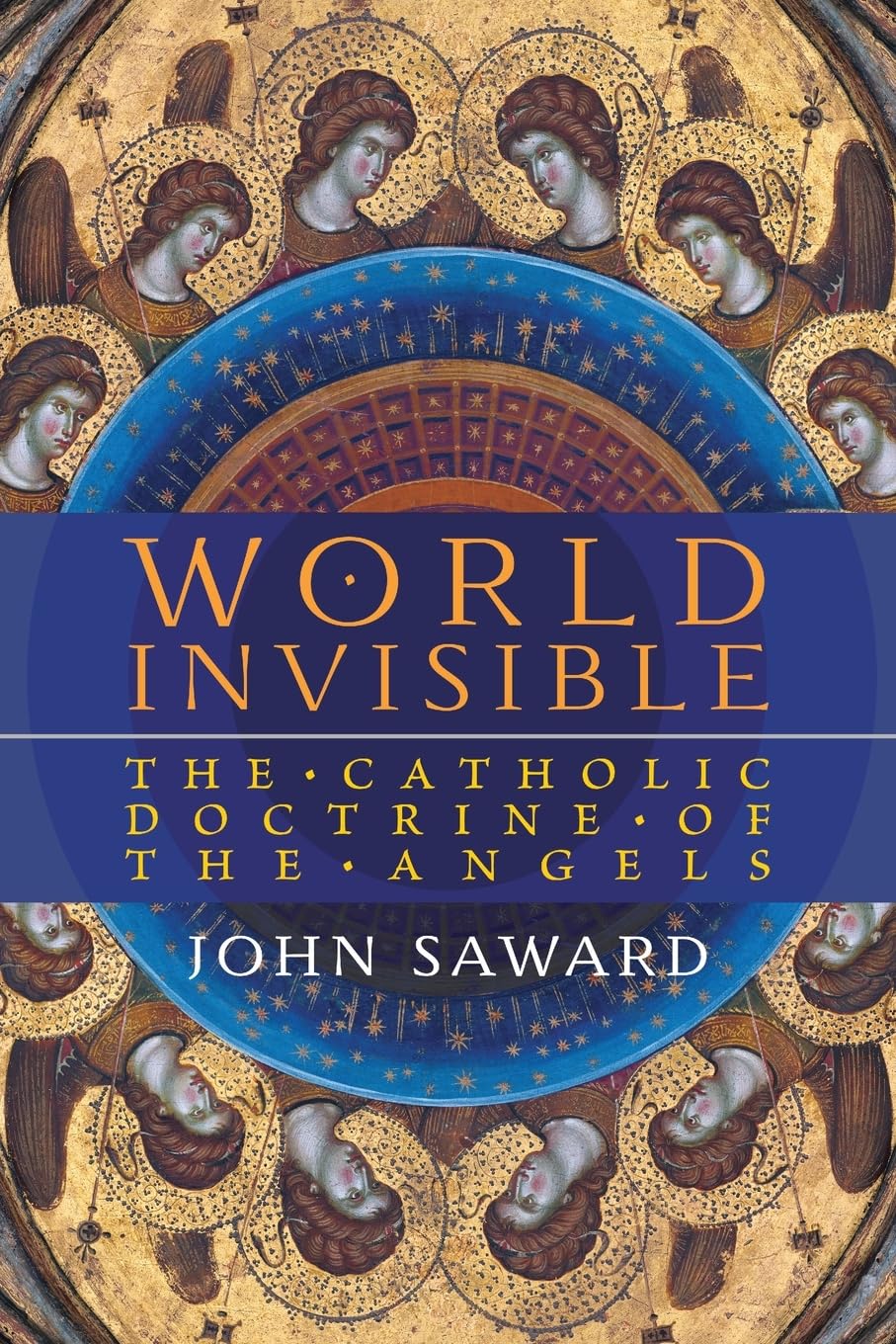 Amazon | World Invisible: The Catholic Doctrine of the Angels | Saward ...