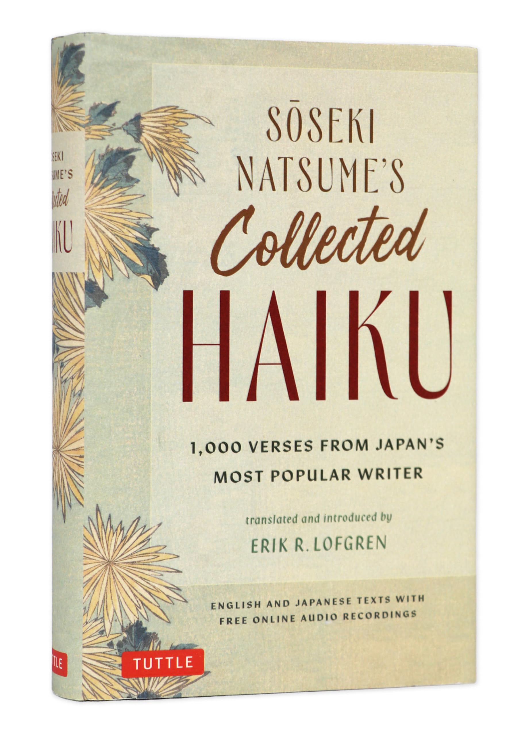 Soseki Natsume's Collected Haiku: 1,000 Verses from Japan's Most Popular Writer (Bilingual English & Japanese Texts with Free Online Audio Readings of each Poem)