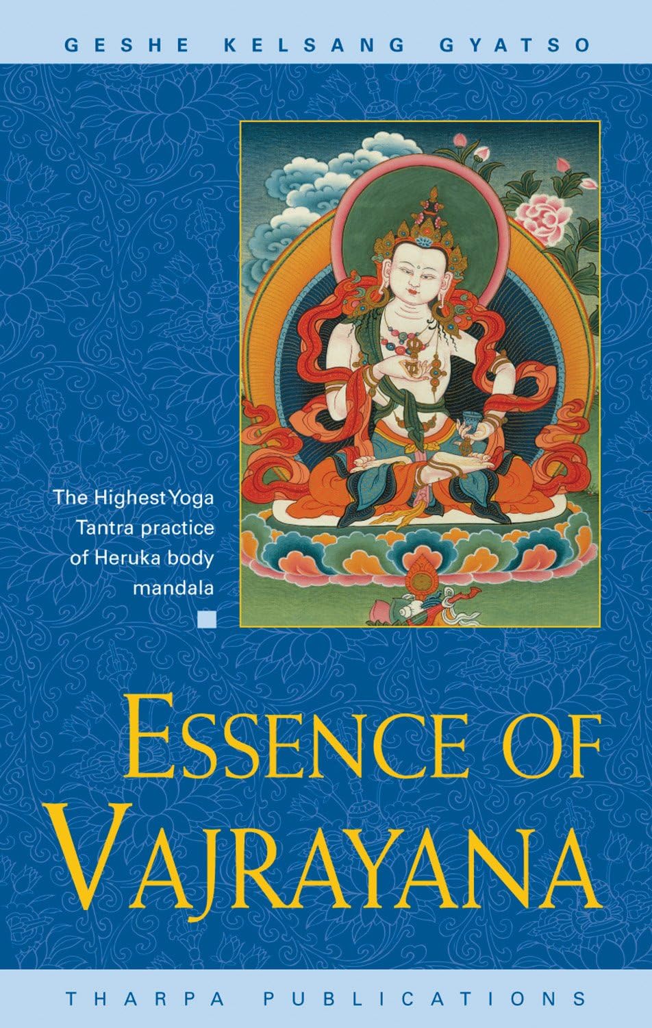 Essence of Vajrayana: The Highest Yoga Tantra Practice of Heruka Body Mandala Paperback – October 1, 1997