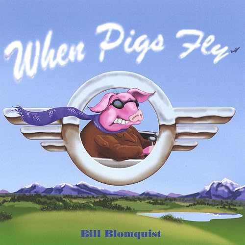 When Pigs Fly de Bill Blomquist sur Amazon Music Amazon.fr